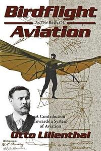 bokomslag Birdflight as the Basis of Aviation: A Contribution Towards a System of Aviation
