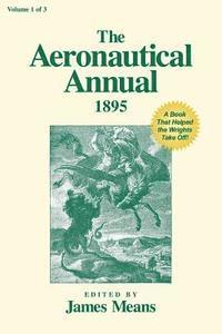 bokomslag The Aeronautical Annual 1895: A Book That Helped the Wrights Take Off!