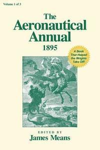 James Means, James Means - The Aeronautical Annual 1895: A Book That Helped the Wrights Take Off!, Häftad