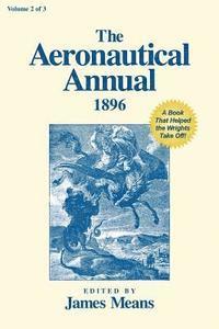 James Means, James Means - The Aeronautical Annual 1896: A Book That Helped the Wrights Take Off, Häftad
