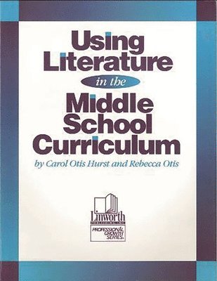 Carol Otis Hurst, Rebecca Otis - Using Literature in the Middle School Curriculum, Häftad