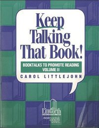 bokomslag Keep Talking that Book! Booktalks to Promote Reading, Volume 2