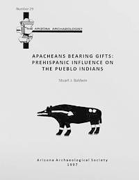 bokomslag Arizona Archaeologist No. 29: Apacheans Bearing Gifts: Prehispanic Influence on the Pueblo Indians
