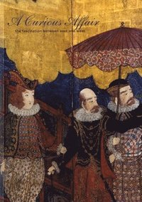bokomslag Curious Affair: The Fascination Between East and West