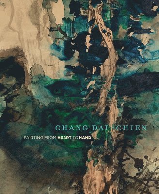 Mark Dean Johnson, Fan Jeremy Zhang - Chang Dai-chien: Painting from Heart to Hand, Häftad