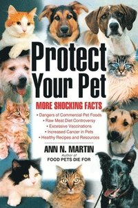 bokomslag Protect Your Pet: More Shocking Facts to Consider
