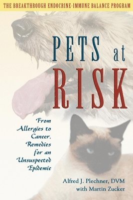 bokomslag Pets at Risk: From Allergies to Cancer, Remedies for an Unsuspected Epidemic