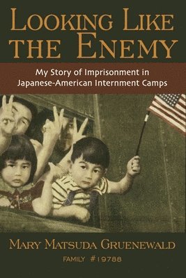 Looking Like the Enemy: My Story of Imprisonment in Japanese American Internment Camps 1