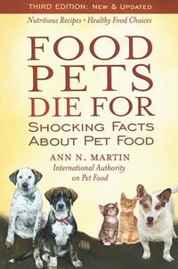 bokomslag Food Pets Die for: Shocking Facts about Pet Food