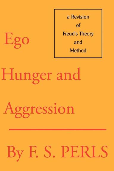 Frederick S. Perls, Joe Wysong - Ego, Hunger and Aggression, Häftad
