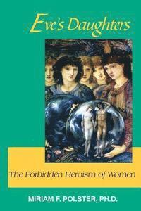 bokomslag Eve's Daughters: The Forbidden Heroism of Women