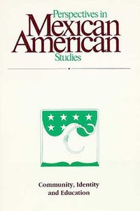 bokomslag Perspectives in Mexican American Studies, Volume 3: Community, Identity and Education