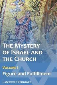 bokomslag The Mystery of Israel and the Church, Vol. 1