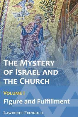 The Mystery of Israel and the Church, Vol. 1 1