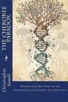 Christopher "hodalee" Sewell - The Cherokee Paradox: Unexpected Ancestry at the Crossroads of Identity and Genetics, Häftad