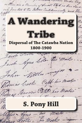 bokomslag A Wandering Tribe: Dispersal of the Catawba Nation 1800 to 1900