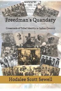 bokomslag The Freedman's Quandary: Crossroads of Tribal Identity in Indian Country