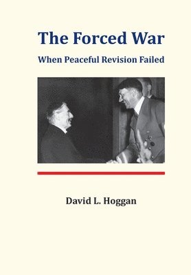 David L Hoggan, David L. Hoggan - Forced War, Inbunden