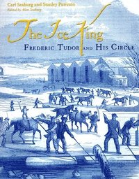 bokomslag Ice King: Frederic Tudor and His Circle