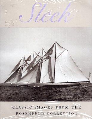 John Rousmaniere - Sleek: Classic Images from the Rosenfeld Collection, Inbunden