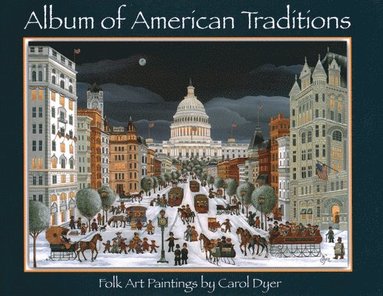 bokomslag Album Of American Traditions : Folk Art Paintings of Carol Dyer