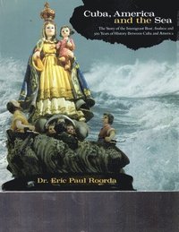 bokomslag Cuba, America, and the Sea: The Story of the Immigrant Boat Analuisa and 500 Years If History Between Cuba and America