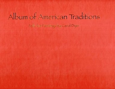 Carol Dyer - Album of American Traditions, Inbunden