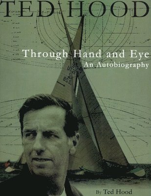 Ted Hood - Ted Hood Through Hand and Eye, Inbunden