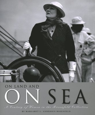 Margaret L Andersen Rosenfeld, Margaret L. Andersen Rosenfeld - On Land and on Sea, Inbunden
