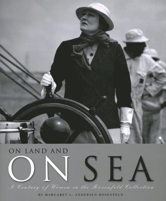 On Land and on Sea: A Century of Women in the Rosenfeld Collection 1