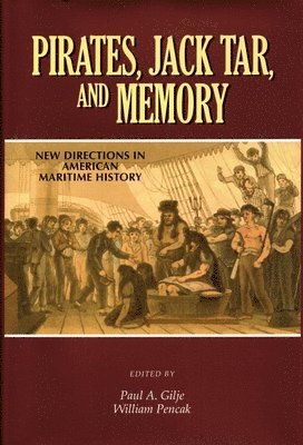 Pirates, Jack Tar and Memory: New Directions in American Maritime History 1