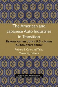 bokomslag The American and Japanese Auto Industries in Transition