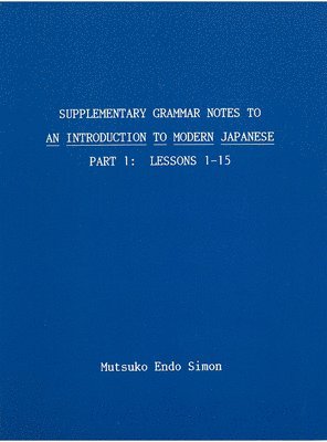 Supplementary Grammar Notes to An Introduction to Modern Japanese 1