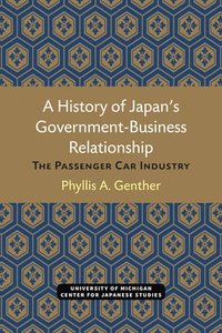 bokomslag A History of Japan's Government-Business Relationship