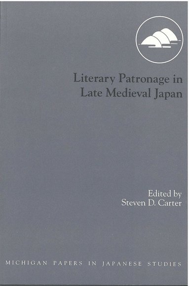 bokomslag Literary Patronage in Late Medieval Japan