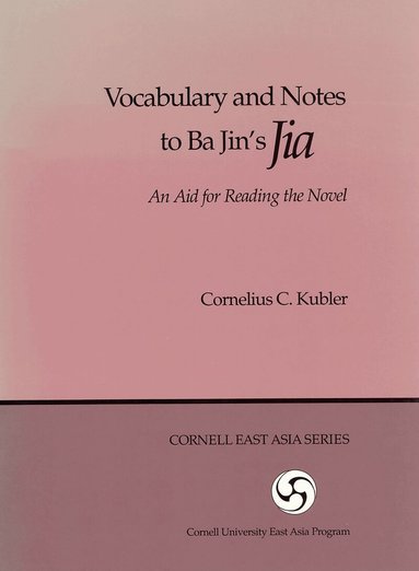 Cornelius C. Kubler - Vocabulary and Notes to Ba Jin's "Jia", Häftad