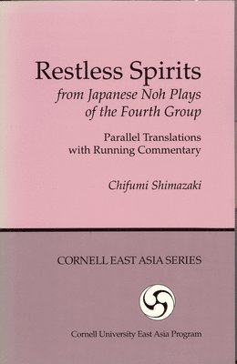 Chifumi Shimazaki - Restless Spirits from Japanese Noh Plays of the Fourth Group, Inbunden