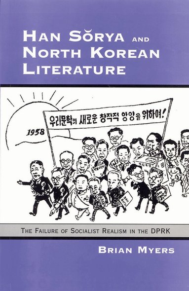 Brian Myers - Han Sorya and North Korean Literature, Inbunden