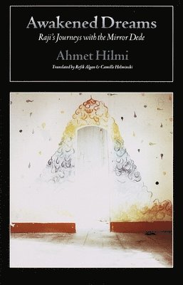 Ahmet Hilmi - Awakened Dreams: Raji's Journeys with the Mirror Dede, Häftad