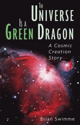 Brian Swimme, Ph.D. Swimme, Brian - Universe Is a Green Dragon, Häftad