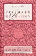 Meditations with Teilhard De Chardin 1