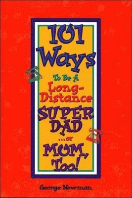 bokomslag Newman, G: 101 Ways to Be a Long-Distance Super-Dad ...or Mo