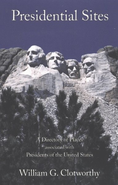 William G Clotworthy - Presidential Sites, Häftad