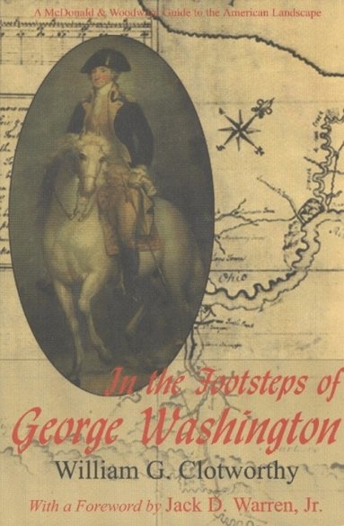 William G Clotworthy - In the Footsteps of George Washington, Häftad