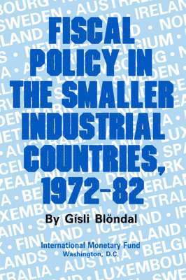 Fiscal Policy in the Smaller Industrial Countries, 1972 - 82 1