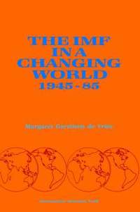 bokomslag The IMF in a Changing World 1945-85