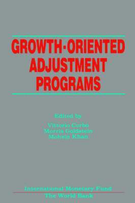 Growth-Oriented Adjustment Programs  Proceedings of a Symposium Held in Washington, D.C., February 25-27, 1987 1