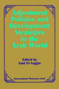 bokomslag Adjustment Policies and Development Strategies in the Arab World  Papers Presented at a Seminar Held in Abu Dhabi, United Arab Emirates, February 16-18, 1987