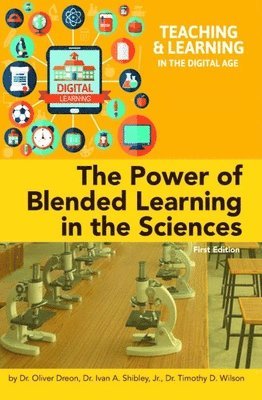 Oliver Dreon, Ivan A Shibley Jr, Timothy D Wilson - Dreon, O: Power of Blended Learning in the Sciences, Häftad