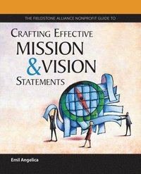 bokomslag The Fieldstone Alliance Nonprofit Guide to Crafting Effective Mission and Vision Statements